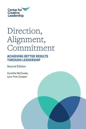 Direction, Alignment, Commitment : Achieving Better Results Through Leadership