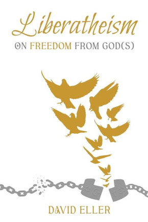 Liberatheism : On Freedom from God(s)