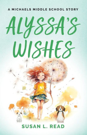 Alyssa's Wishes : A Michaels Middle School Story