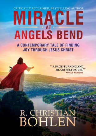 Miracle at Angels Bend : A Contemporary Tale of Finding Joy Through Jesus Christ