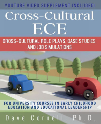 Cross-Cultural ECE : Cross-Cultural Role Plays, Case Studies, and Job Simulations