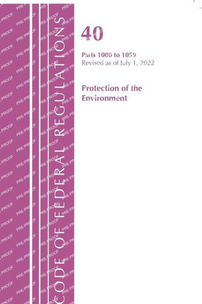 Code of Federal Regulations, Title 40 Protection of the Environment 1000-1059, Revised as of July 1, 2022