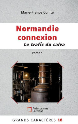 Normandie connexion Le trafic du calva : Grands Caractères 18 Relié Cartonné Dos rond Sans couture