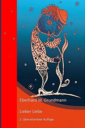 Lieber Liebe: Von Frauen, Männern, Kindern Und Liebe (German Edition)
