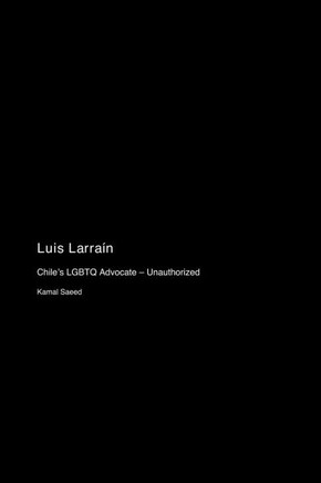 Luis Larraín : Chile's LGBTQ Advocate - Unauthorized