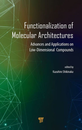 Functionalization of Molecular Architectures : Advances and Applications on Low-Dimensional Compounds