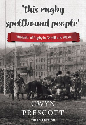 'this Rugby Spellbound People' : The Birth of Rugby in Cardiff and Wales