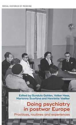 Doing Psychiatry in Postwar Europe : Practices, Routines and Experiences