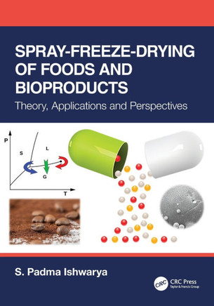Spray-Freeze-Drying of Foods and Bioproducts : Theory, Applications, and Perspectives