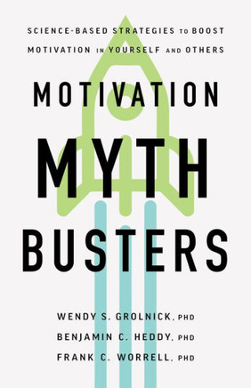 Motivation Myth Busters : Science-Based Strategies to Boost Motivation in Yourself and Others