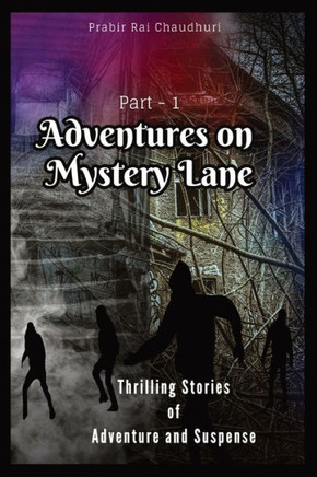 Adventures on Mystery Lane : Thrilling Stories of Adventure and Suspense. Part -1