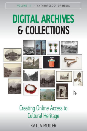 Digital Archives and Collections : Creating Online Access to Cultural Heritage