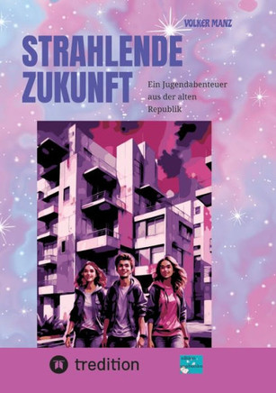 Strahlende Zukunft : Ein Jugendabenteuer aus der alten Republik