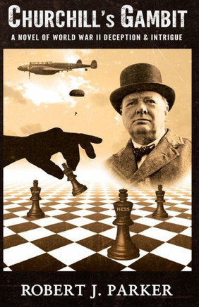 Churchill's Gambit: A Novel Of World War 2! Deception And Intrigue