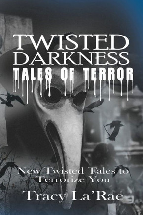 Twisted Darkness Tales of Terror : New Twisted Tales to Terrorize You
