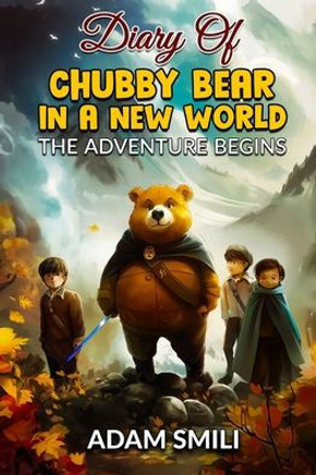 Diary of Chubby Bear in a New World : The Adventure Begins