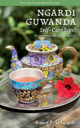 Ngardi Guwanda : Self-Care Sips: Reconnecting with Your Inner Fire
