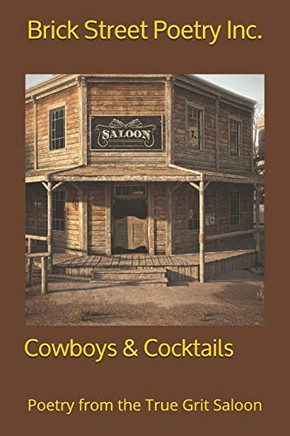 Cowboys & Cocktails: Poetry From The True Grit Saloon