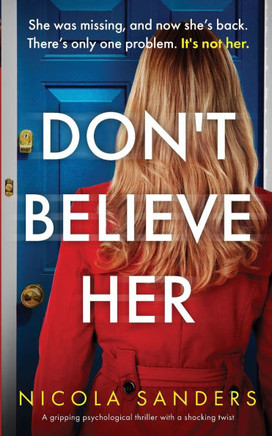 Don't Believe Her : A Gripping Psychological Thriller with a Shocking Twist