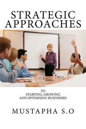 Strategic Approaches to Starting, Growing & Optimising Businesses : Exploring the Power of Innovation