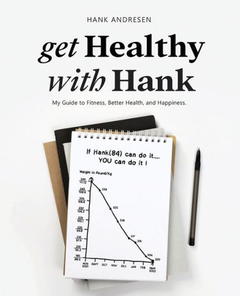 Get Healthy with Hank : My Guide to Fitness, Better Health, and Happiness