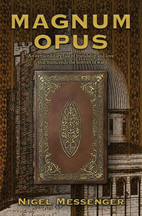 Magnum Opus : An Extraordinary Tale of Friendship and Love that Transcends the Horrors of War
