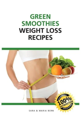 Green Smoothies : Weight Loss Recipes