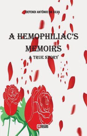 A Hemophiliac's Memoirs : A True Story