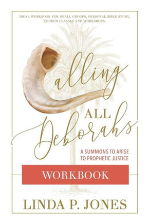Calling All Deborahs - WORKBOOK : A Summons to Prophetic Justice