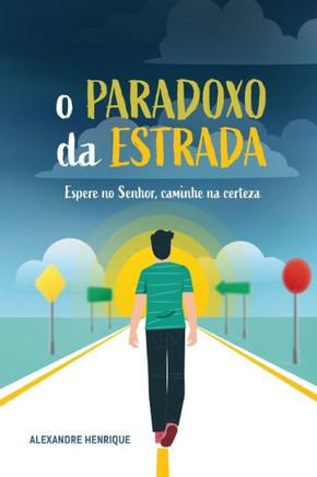 O Paradoxo da Estrada : Espere no Senhor, caminhe na certeza