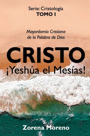 Cristo ¡Yeshúa el Mesías! : Mayordomía Cristiana de la Palabra de Dios