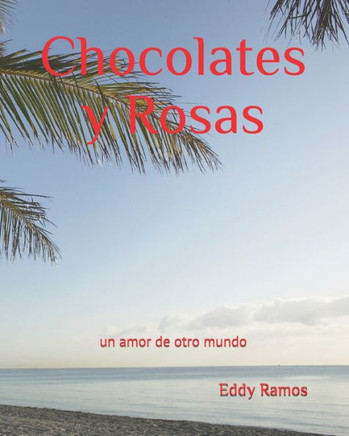 Chocolates y Rosas : Un amor de otro mundo...