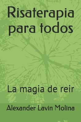 Risaterapia para todos : La magia de reir