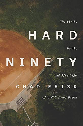 Hard Ninety: The Birth, Death, And Afterlife Of A Childhood Dream