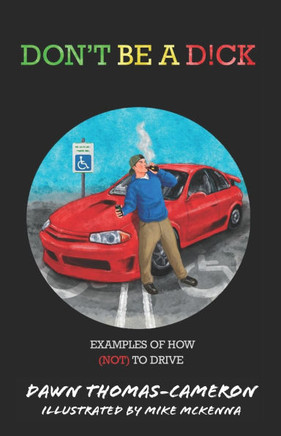 Don't Be a D!ck : Examples of How (Not) to Drive