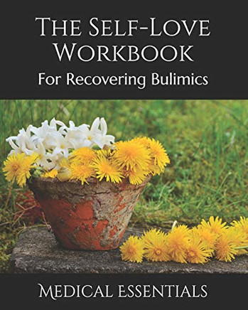 The Self-Love Workbook: For Recovering Bulimics