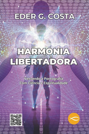 Harmonia Libertadora : Vencendo a Pornografia Com Ciência e Espiritualidade