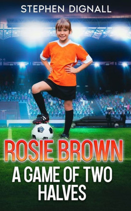 Rosie Brown : A Game of Two Halves