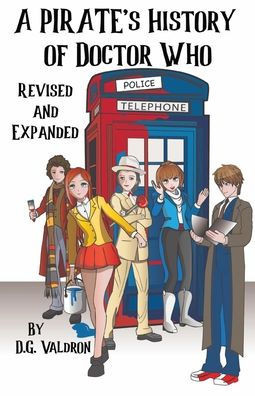 A Pirate's History of Doctor Who : An Unauthorized History of Unauthorized Works
