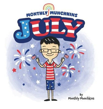 July : A Children's Book about the Month of July, Weather, and Holidays: Fourth of July