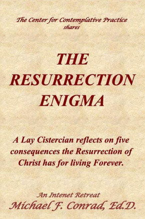 The Resurrection Enigma: A Lay Cistercian reflects on five consequences the Resurrection of Christ has for living Forever. (A Lay Cistercian Lectio Divina Series)