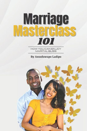 Marriage Masterclass 101: How You Can Enjoy Marital Bliss