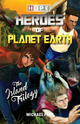 Hope : Heroes of Planet Earth -The Island Trilogy