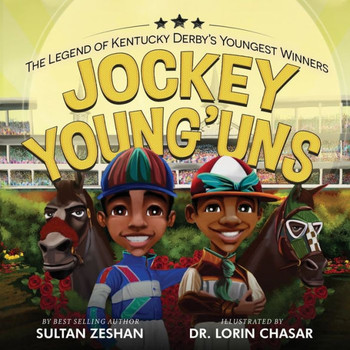 Jockey Young'uns : The Legend of the Kentucky Derby's Youngest Winners