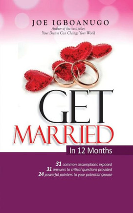 Get Married in 12 Months : Marriage Consultant, Secret to a Peaceful and Successful Marriage