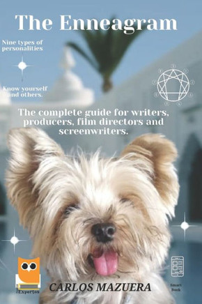 The Enneagram: The Complete Guide for Writers, Producers, Film Directors and Screenwriters.