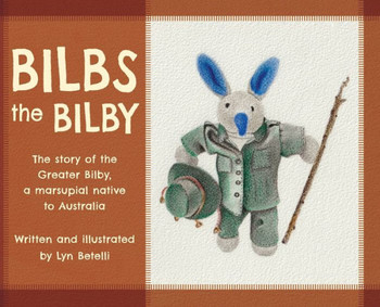Bilbs the Bilby : The Story of the Greater Bilby, a Marsupial Native to Australia