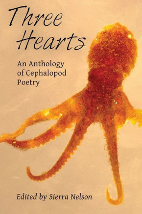 Three Hearts : An Anthology of Cephalopod Poetry