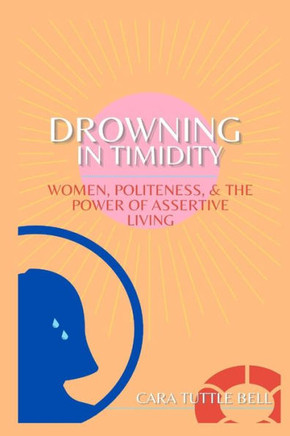 Drowning In Timidity: Women, Politeness, And The Power Of Assertive Living