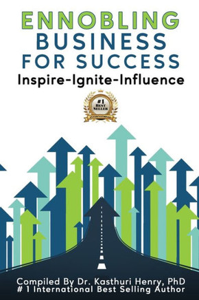 Ennobling Business for Success: Inspire-Ignite-Influence - 9781735955551